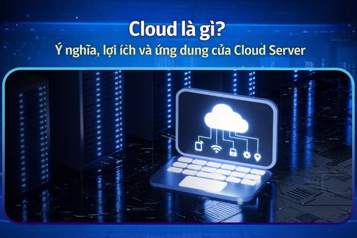 什么是Cloud？Cloud Server的含义、优势与应用