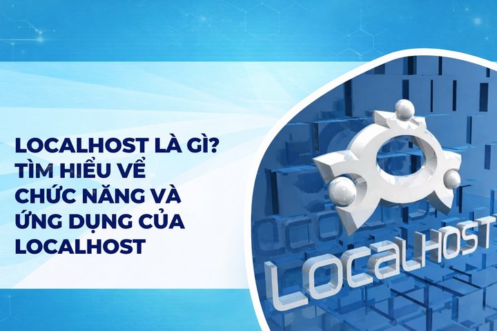 What is Localhost? Understanding the Functions and Applications of Localhost