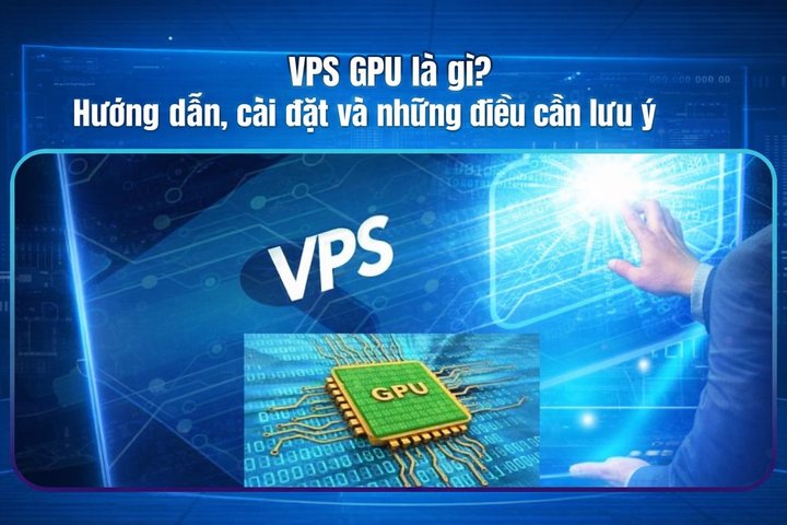 什么是VPS GPU？指南、设置及注意事项