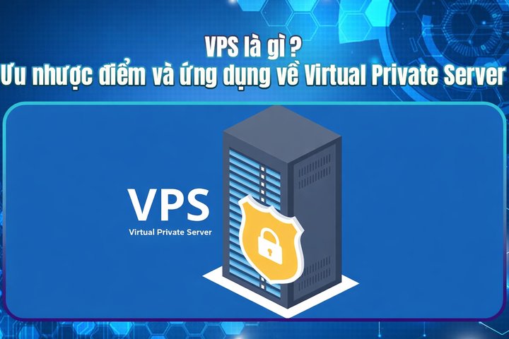 What is VPS? Advantages, Disadvantages, and Applications of Virtual Private Servers